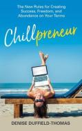 Chillpreneur: The New Rules for Creating Success, Freedom, and Abundance on Your Terms di Denise Duffield-Thomas edito da HAY HOUSE