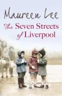 The Seven Streets Of Liverpool di Maureen Lee edito da Orion Publishing Co