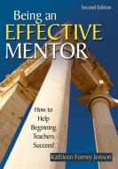 Being an Effective Mentor di Kathleen F. Jonson edito da SAGE Publications Inc