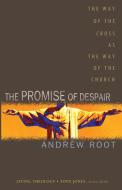 The Promise of Despair di Andrew Root edito da Abingdon Press