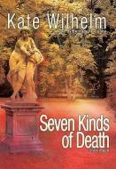 Seven Kinds of Death di Kate Wilhelm edito da Blackstone Audiobooks