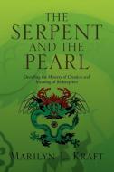 The Serpent and the Pearl di Marilyn L. Kraft edito da Xlibris
