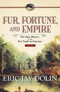 Fur, Fortune, and Empire: The Epic History of the Fur Trade in America di Eric Jay Dolin edito da Blackstone Audiobooks