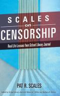 Scales on Censorship di Pat R Scales edito da Rowman & Littlefield