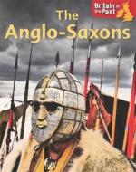 Britain in the Past: Anglo-Saxons di Moira Butterfield edito da Hachette Children's Group