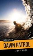Dawn Patrol di Jeff Ross edito da ORCA BOOK PUBL