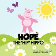 Hope the Hip Hippo di Gina Jay & Julie Beattie edito da FriesenPress