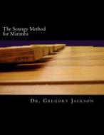 The Synergy Method for Marimba di Gregory Jackson, Dr Gregory Jackson edito da Createspace