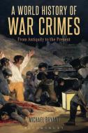 A World History of War Crimes di Michael (Bryant University Bryant edito da Bloomsbury Publishing PLC