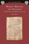 Women, Writing And Religion In England And Beyond, 650-1100 di Diane Watt edito da Bloomsbury Publishing Plc