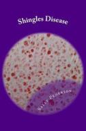 Shingles Disease: The Complete Guide di Sally Pederson edito da Createspace