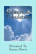 Rapture or Tribulation di Susan Davis edito da Createspace