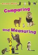 Animal Math: Comparing and Measuring di Tracey Steffora edito da HEINEMANN LIB