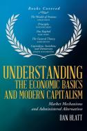 Understanding the Economic Basics and Modern Capitalism di Dan Blatt edito da iUniverse