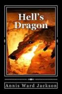 Hell's Dragon: Ellis Crawford Murder Mysteries di Annis Ward Jackson edito da Createspace