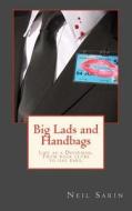 Big Lads and Handbags: From Rock Clubs to Gay Bars, a Doormans Tale of North East Nightlife. di Neil Sarin edito da Createspace
