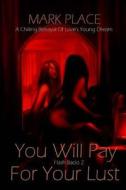 You Will Pay for Your Lust: Flash Backs 2 di Mark Place edito da Createspace