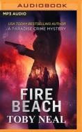 Fire Beach di Toby Neal edito da Audible Studios on Brilliance