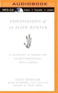 Confessions of an Alien Hunter: A Scientist's Search for Extraterrestrial Intelligence di Seth Shostak edito da Brilliance Audio