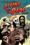 Living With The Dead: A Zombie Bromance di Ben Stenbeck, Mike Richardson edito da Dark Horse Comics,U.S.