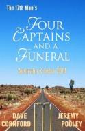 Four Captains and a Funeral di Dave Cornford, Jeremy Pooley edito da Createspace