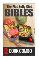 The Flat Belly Bibles Part 1 and Juicing Recipes for a Flat Belly: 2 Book Combo di Mary Atkins edito da Createspace Independent Publishing Platform