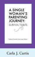 A Single Woman's Parenting Journey: Survival Tidbits di Carla J. Curtis edito da BOOKBABY
