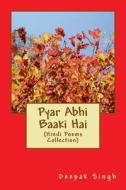 Pyar Abhi Baaki Hai: (Hindi Poems Collection) di Deepak Singh edito da Createspace