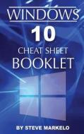 Windows 10 Cheat Sheet Booklet di Steve Markelo edito da Createspace