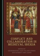 Conflict And Collaboration In Medieval Iberia edito da Cambridge Scholars Publishing