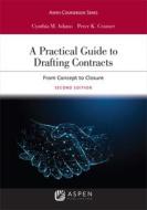 A Practical Guide to Drafting Contracts: From Concept to Closure di Cynthia M. Adams, Peter K. Cramer edito da ASPEN PUB