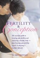 Fertility and Conception: The Essential Guide to Boosting Your Fertility and Conceiving a Healthy Baby -- From Learning Your Fertility Signals t di Karen Trewinnard edito da Firefly Books