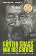 Günter Grass and His Critics - From The Tin Drum to Crabwalk di Siegfried Mews edito da Camden House