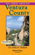 Day Hikes Around Ventura County: 116 Great Hikes di Robert Stone edito da Day Hike Books