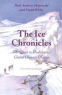 The Ice Chronicles di Paul Andrew Mayewski edito da University Press Of New England