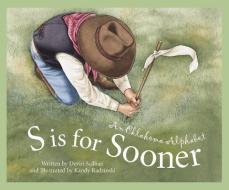 S Is for Sooner: An Oklahoma Alphabet di Devin Scillian, Eleanor Coerr edito da SLEEPING BEAR PR