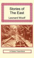 Stories of the East di Leonard Woolf edito da The Long Riders' Guild Press