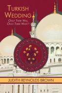 Turkish Wedding di Judith Reynolds Brown edito da America Star Books
