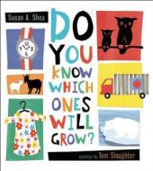 Do You Know Which Ones Will Grow? di Susan A. Shea, Tom Slaughter edito da Blue Apple Books