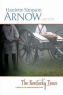 The Kentucky Trace di Harriette Simpson Arnow edito da Michigan State University Press