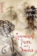 Moonlight, Tiger, and Smoke di Connie Bailey edito da DREAMSPINNER PR