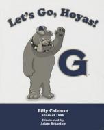 Let's Go, Hoyas! di Billy Coleman edito da MASCOT BOOKS