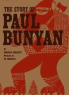 Story Of Paul Bunyan di Barbara Emberley, Ed Emberley edito da Ammo Books Llc