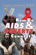 How Do AIDS & Poverty Connect? di Rae Simons edito da Village Earth Press