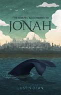The Gospel According to Jonah: Running from Grace di Justin Dean edito da LUCID BOOKS