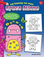 Space Aliens: Learn to Draw More Than 20 Out-Of-This-World Characters! di Dave Garbot edito da Walter Foster Jr