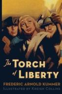 The Torch of Liberty di Frederic Arnold Kummer edito da Westphalia Press