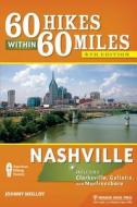 60 Hikes Within 60 Miles: Nashville: Including Clarksville, Gallatin, Murfreesboro, and the Best of Middle Tennessee di Johnny Molloy edito da MENASHA RIDGE PR