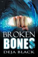 Broken Bones di Deja Black edito da Dreamspinner Press, LLC