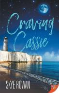Craving Cassie di Skye Rowan edito da BOLD STROKES BOOKS